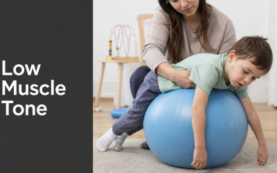 Low Muscle Tone in Children: A Complete Parent’s Guide