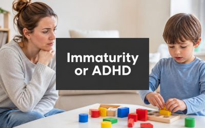 Immaturity and ADHD: A Parent’s Guide to Spotting The