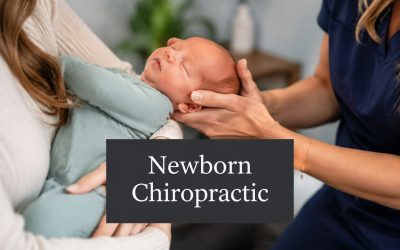 Newborn Chiropractic Benefits: What Parents Should Know